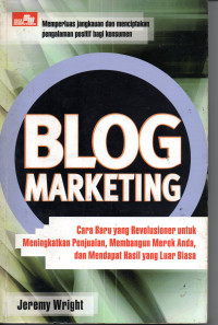 Image of Blog Marketing: Cara Baru yang Revolusioner untuk Meningkatkan Penjualan, Membangun Merek Anda, dan Mendapatkan Hasil yang Luar Biasa.